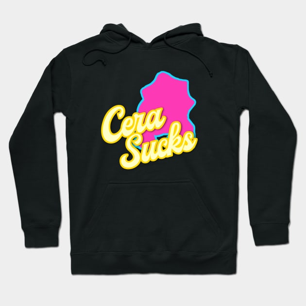 Cera Sucks. Hoodie by wellIlikedit